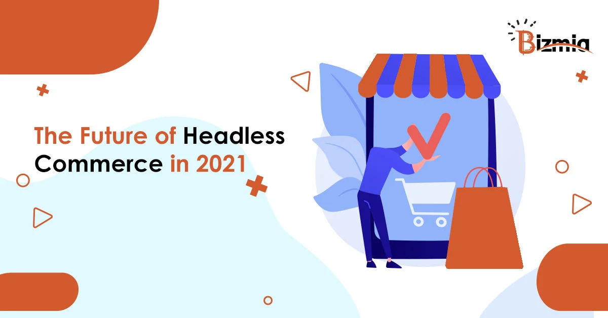 The Future of Headless Commerce in 2021