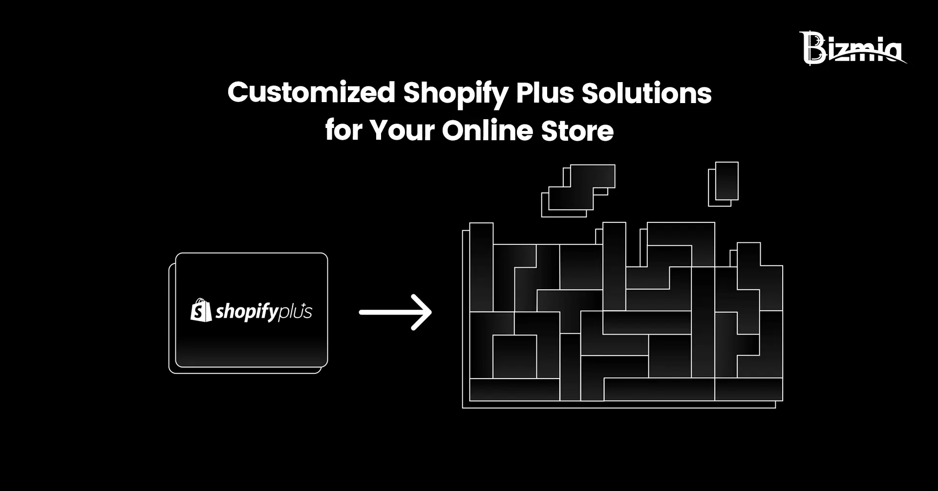 Customized Shopify Plus Solutions - Bizmia LLC